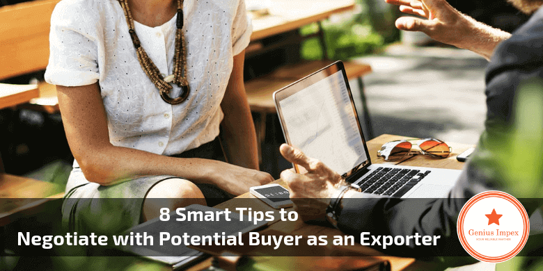 8 Smart Tips to Negotiate with Potential Buyer as an Exporter