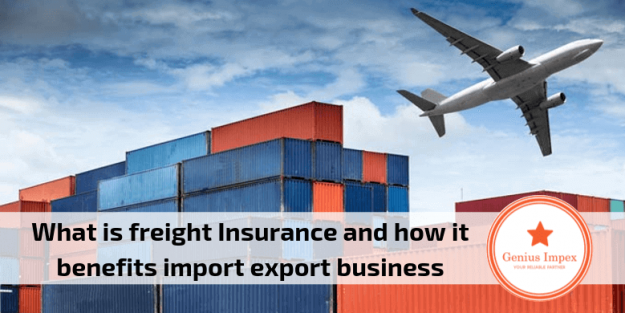 What is freight Insurance and how it benefits import export business What is freight Insurance and how it benefits import export business