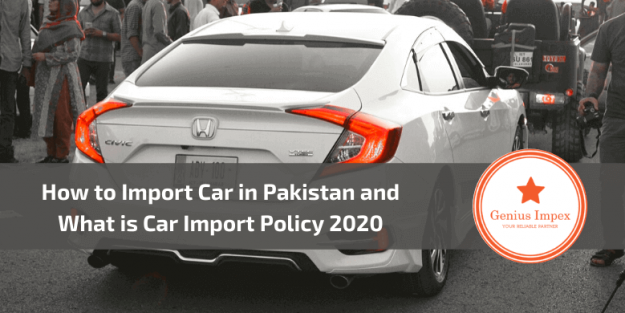 How to Import Car in Pakistan and What is Car Import Policy 2020