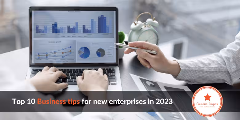 Top 10 Business tips for new enterprises in 2023