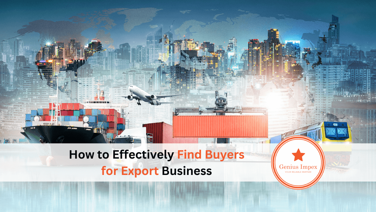 How to Effectively Find Buyers for Export Business • Genius Impex