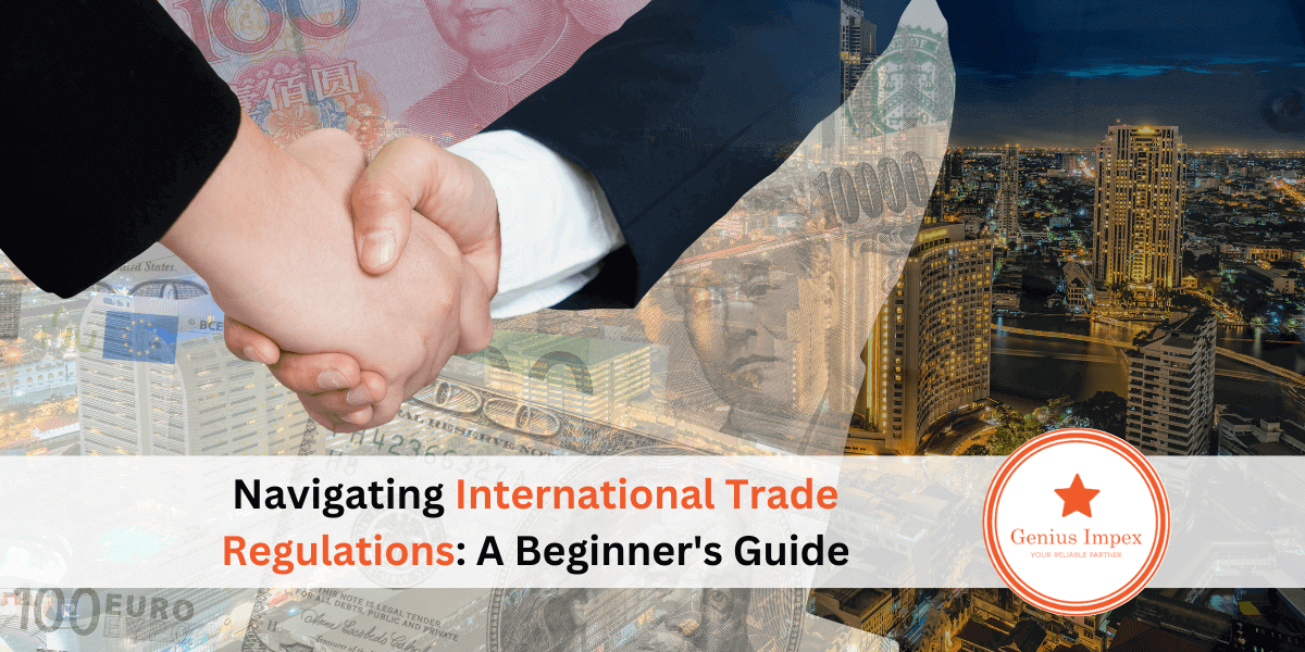 Navigating International Trade Regulations_ A Beginner’s Guide Navigating International Trade Regulations_ A Beginner's Guide