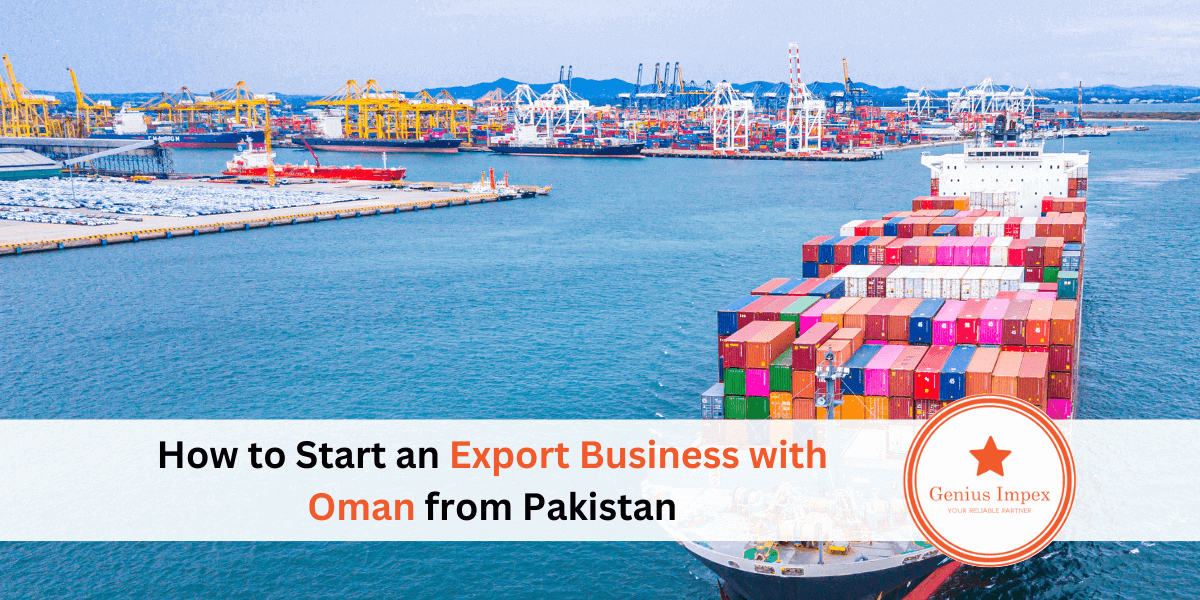How to start an export business with Oman from Pakistan How to start an export business with Oman from Pakistan