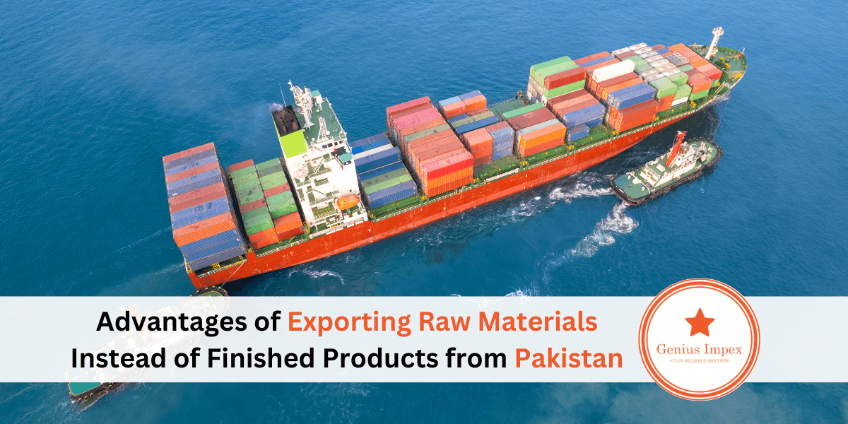 Advantages of exporting raw materials instead of finished products from Pakistan