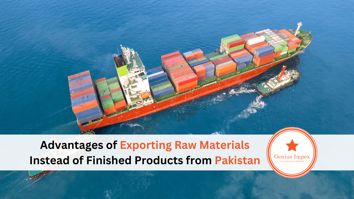Advantages of exporting raw materials instead of finished products from Pakistan